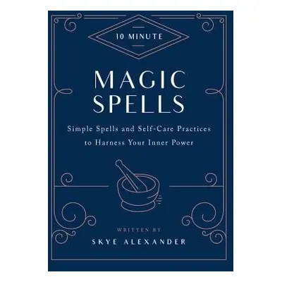 10-Minute Magic Spells - Alexander, Skye