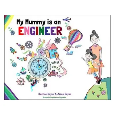 My Mummy is an Engineer - Bryan, Kerrine a Bryan, Jason