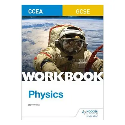 CCEA GCSE Physics Workbook - White, Roy