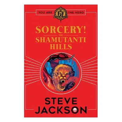 Fighting Fantasy: Sorcery! The Shamutanti Hills - Jackson, Steve