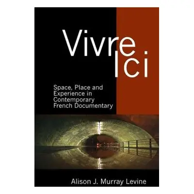 Vivre Ici - J. Murray Levine, Alison (Department of French, University of Virginia (United State