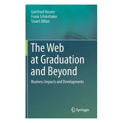 Web at Graduation and Beyond - Vossen, Gottfried a Schonthaler, Frank a Dillon, Stuart