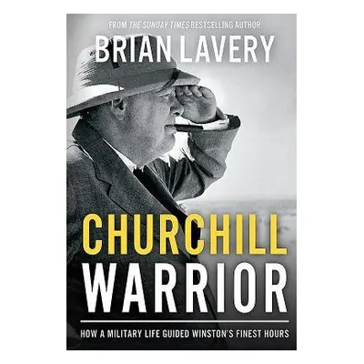 Churchill: Warrior - Lavery, Brian