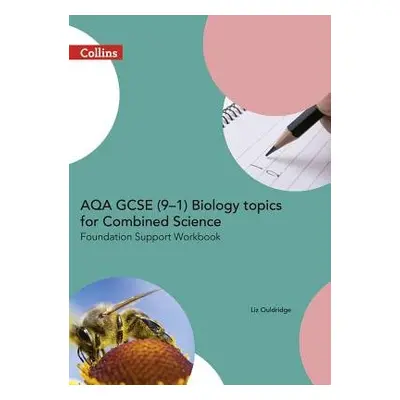 AQA GCSE 9-1 Biology for Combined Science Foundation Support Workbook - Ouldridge, Liz