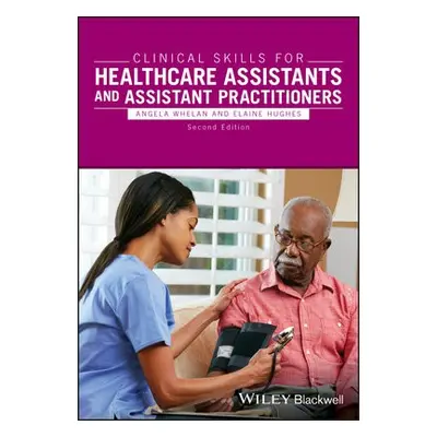 Clinical Skills for Healthcare Assistants and Assistant Practitioners