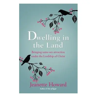 Dwelling in the Land - Howard, Jeanette