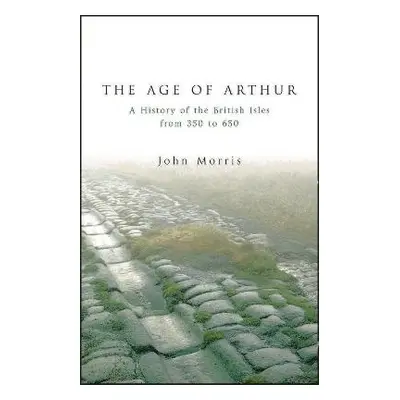 Age Of Arthur - Morris, John