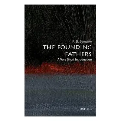 Founding Fathers: A Very Short Introduction - Bernstein, R. B. (Distinguished Adjunct Professor 