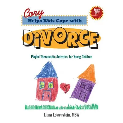 Cory Helps Kids Cope with Divorce - Lowenstein, Liana