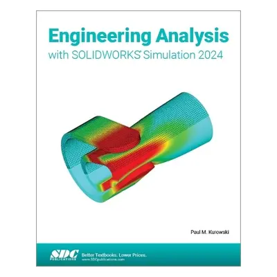 Engineering Analysis with SOLIDWORKS Simulation 2024 - Kurowski, Paul