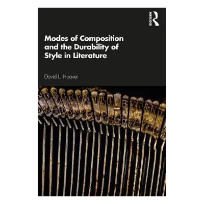 Modes of Composition and the Durability of Style in Literature - Hoover, David