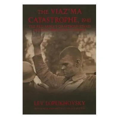 Viaz'Ma Catastrophe, 1941 - Lopukhovsky, Lev