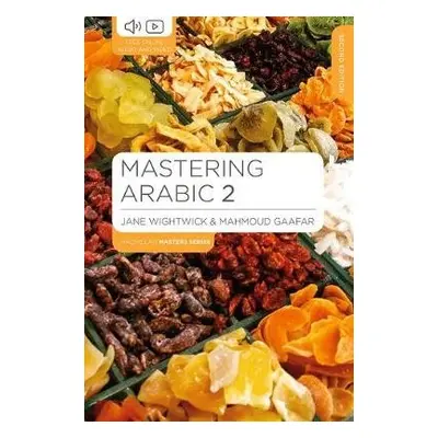 Mastering Arabic 2 - Wightwick, Jane (G-and-w Publishing, Haddenham) a Gaafar, Mahmoud (G-and-W 