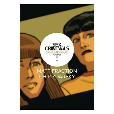 Sex Criminals Volume 4: Fourgy! - Fraction, Matt