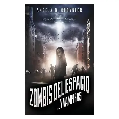 Zombis del espacio... Y vampiros - Chrysler, Angela B