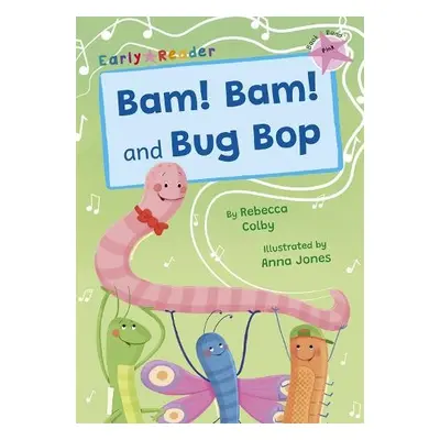 Bam! Bam! and Bug Bop - Colby, Rebecca