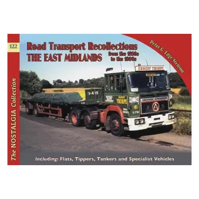 No 122 Road Transport Recollections: East Midlands from the 1950s to the 1990s - Edge-Stenson, P