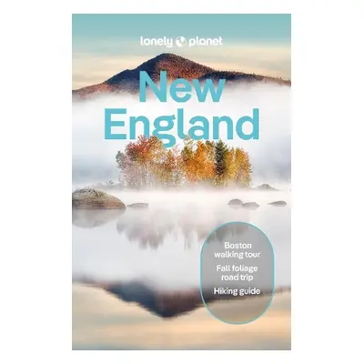 Lonely Planet New England - Lonely Planet a St Louis, Regis a Clark, Gregor a Gibb, David a Robi