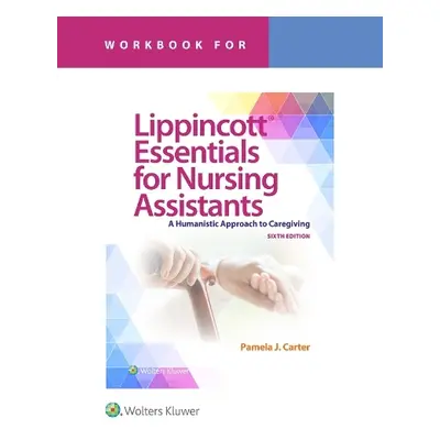 Workbook for Lippincott Essentials for Nursing Assistants - CARTER, PAMELA J a Harrington, Jenni