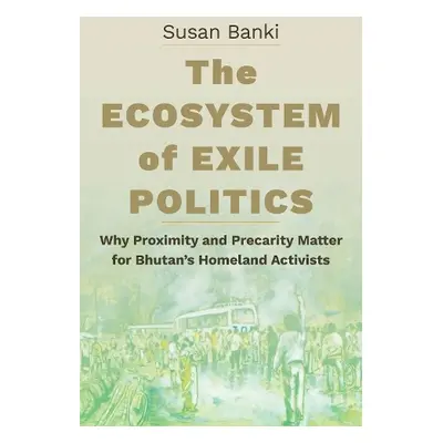 Ecosystem of Exile Politics - Banki, Susan