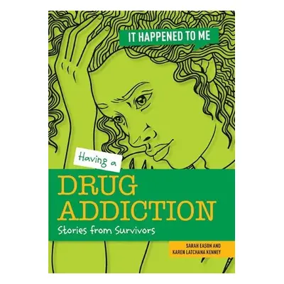 Having a Drug Addiction - Eason, Sarah a Kenney, Karen