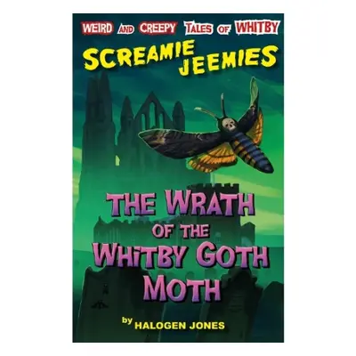 Wrath of the Whitby Goth Moth - Jones, Halogen