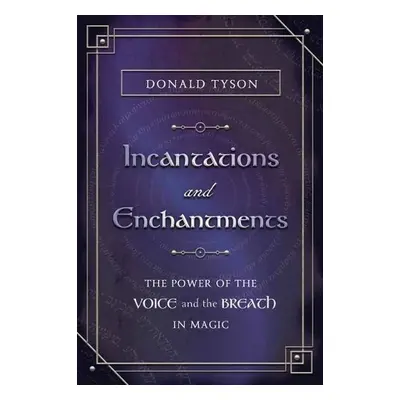 Incantations and Enchantments - Tyson, Donald