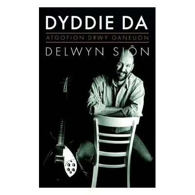 Atgofion drwy Ganeuon: Dyddie Da - Sion, Delwyn