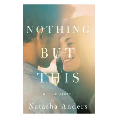 Nothing But This - Anders, Natasha