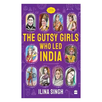 Gutsy Girls Who Led India - Singh, Ilina