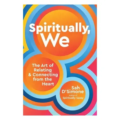 Spiritually, We - D'Simone, Sah