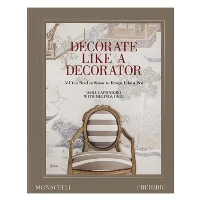 Decorate Like a Decorator - Caponigro, Dara