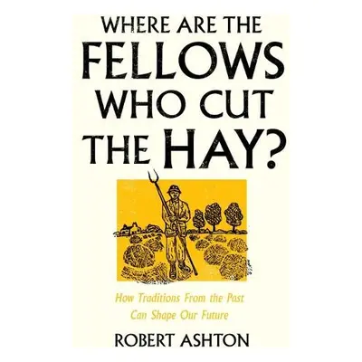 Where Are the Fellows Who Cut the Hay? - Ashton, Robert