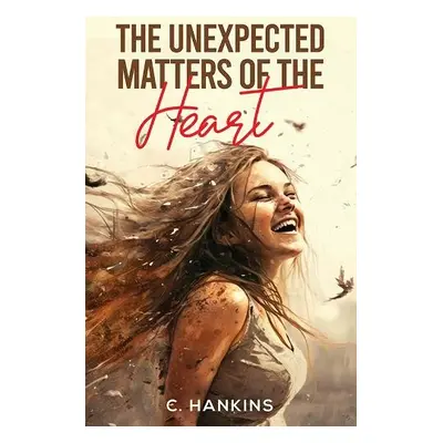 Unexpected Matters of the Heart - Hankins, C.