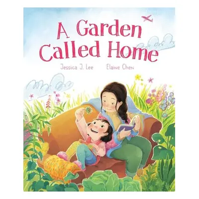 Garden Called Home - Lee, Jessica J. a Chen, Elaine