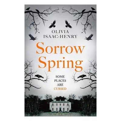 Sorrow Spring - Isaac-Henry, Olivia