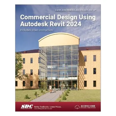 Commercial Design Using Autodesk Revit 2024 - Stine, Daniel John