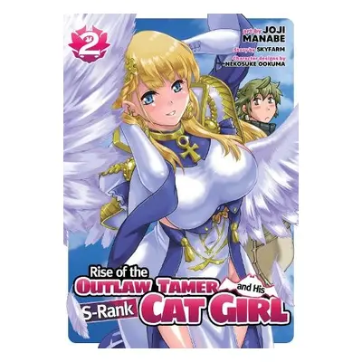 Rise of the Outlaw Tamer and His S-Rank Cat Girl (Manga) Vol. 2 - Skyfarm