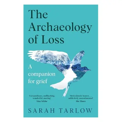 The Archaeology of Loss - Tarlow, Sarah