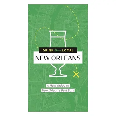 Drink Like a Local: New Orleans - Whitworth, Camille a Webb, Sidney