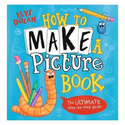 How to Make a Picture Book - Dolan, Elys