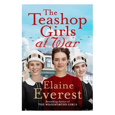 The Teashop Girls at War - Everest, Elaine