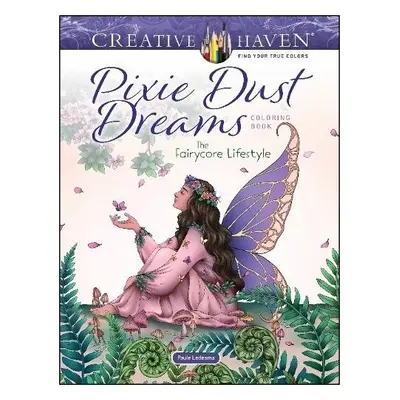 Creative Haven Pixie Dust Dreams Coloring Book: the Fairycore Lifestyle - Ledesma, Paule