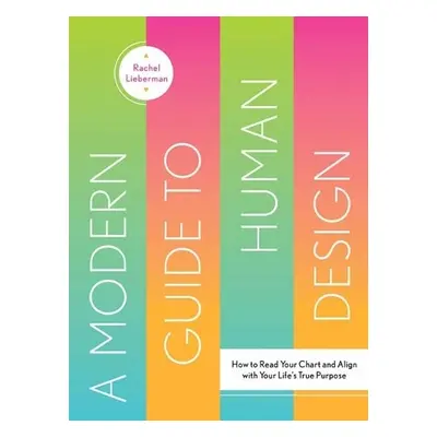 Modern Guide to Human Design - Lieberman, Rachel