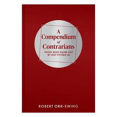 Compendium of Contrarians - Orr-Ewing, Robert