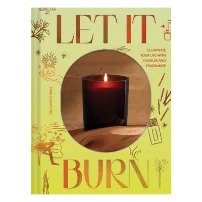 Let It Burn - Sir Candle Man