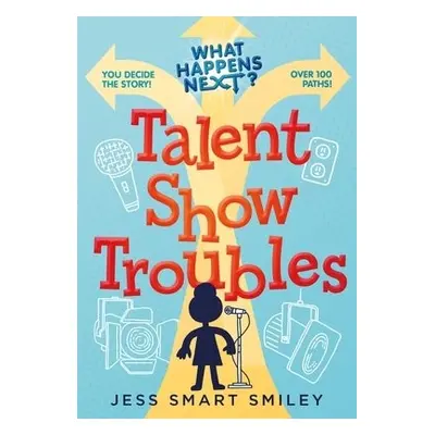 What Happens Next?: Talent Show Troubles - Smiley, Jess Smart