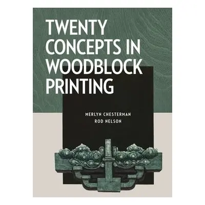 Twenty Concepts in Woodblock Printing - Chesterman, Merlyn a Nelson, Rod