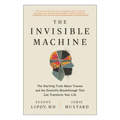 Invisible Machine - Lipov, Eugene, MD a Mustard, Jamie