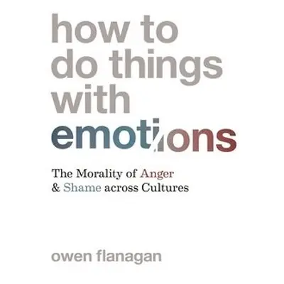 How to Do Things with Emotions - Flanagan, Owen